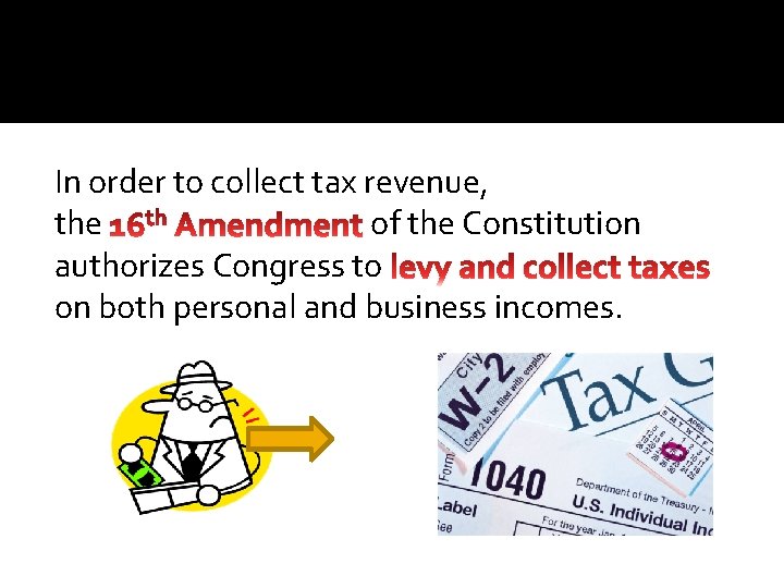 In order to collect tax revenue, the of the Constitution authorizes Congress to on