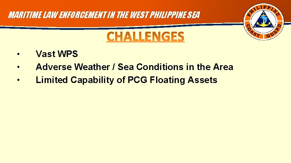 MARITIME LAW ENFORCEMENT IN THE WEST PHILIPPINE SEA • • • Vast WPS Adverse