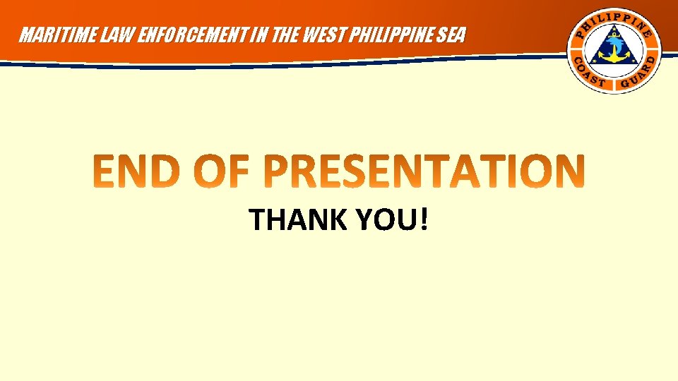 MARITIME LAW ENFORCEMENT IN THE WEST PHILIPPINE SEA THANK YOU! 