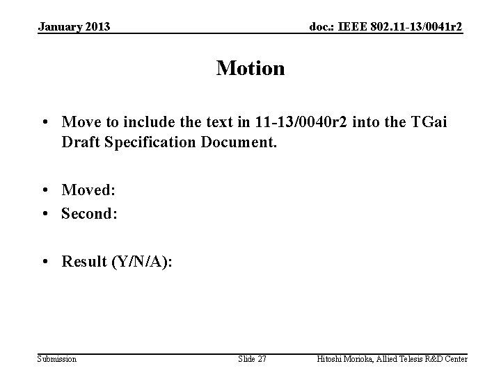 January 2013 doc. : IEEE 802. 11 -13/0041 r 2 Motion • Move to