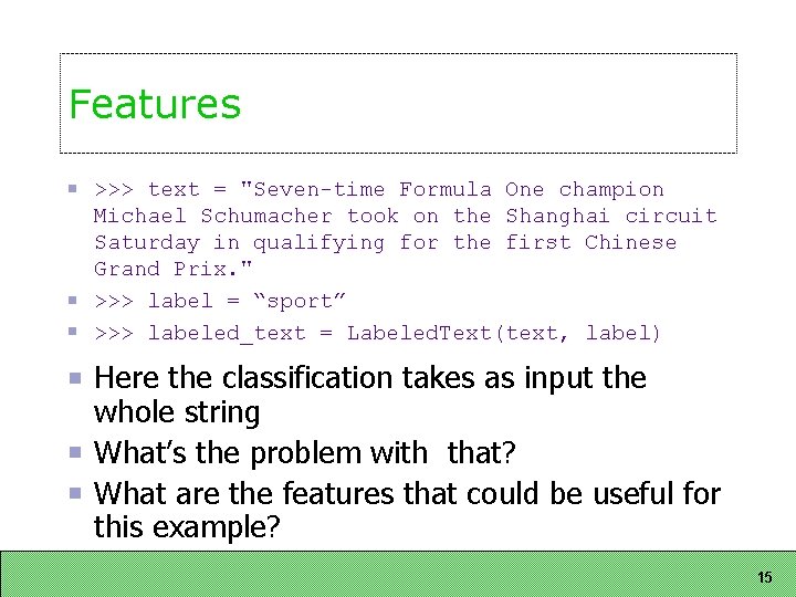 Features >>> text = "Seven-time Formula One champion Michael Schumacher took on the Shanghai Features >>> text = "Seven-time Formula One champion Michael Schumacher took on the Shanghai