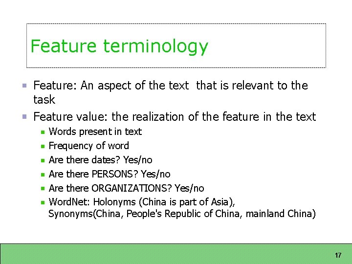 Feature terminology Feature: An aspect of the text that is relevant to the task Feature terminology Feature: An aspect of the text that is relevant to the task