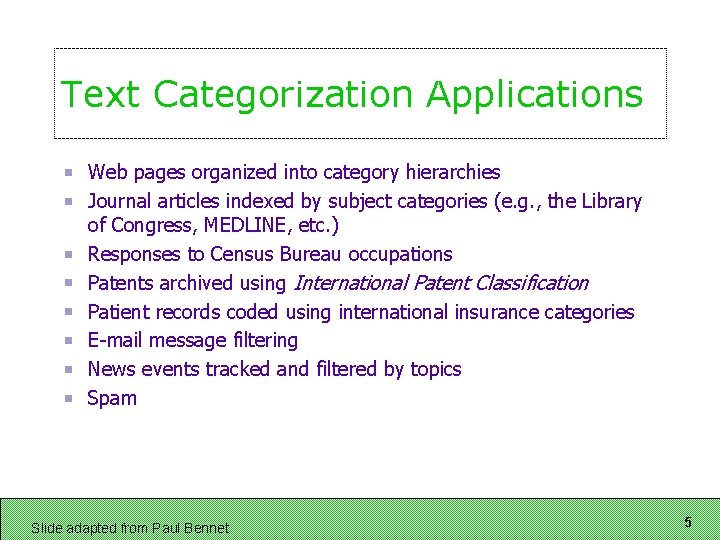 Text Categorization Applications Web pages organized into category hierarchies Journal articles indexed by subject Text Categorization Applications Web pages organized into category hierarchies Journal articles indexed by subject