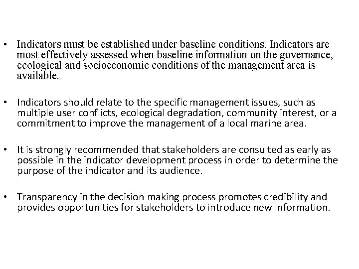  • Indicators must be established under baseline conditions. Indicators are most effectively assessed