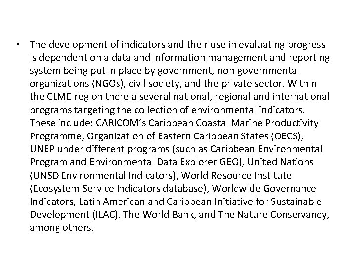  • The development of indicators and their use in evaluating progress is dependent