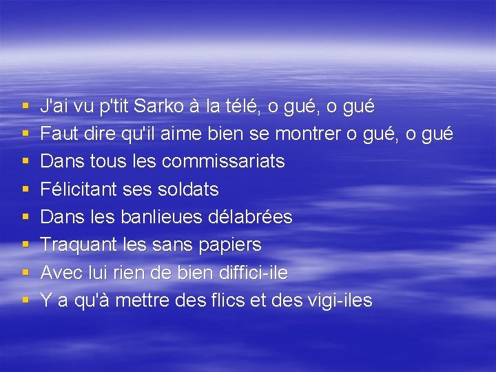 § § § § J'ai vu p'tit Sarko à la télé, o gué Faut