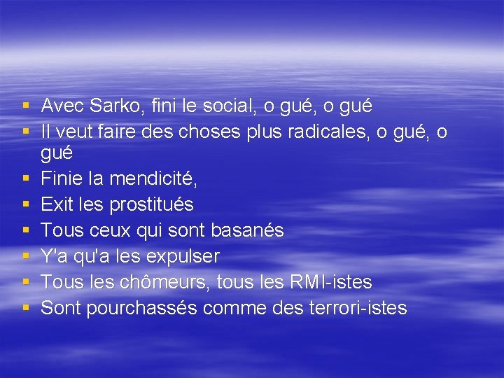 § Avec Sarko, fini le social, o gué § Il veut faire des choses