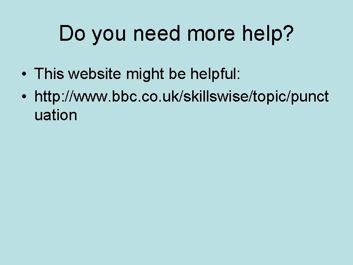 Do you need more help? • This website might be helpful: • http: //www. Do you need more help? • This website might be helpful: • http: //www.