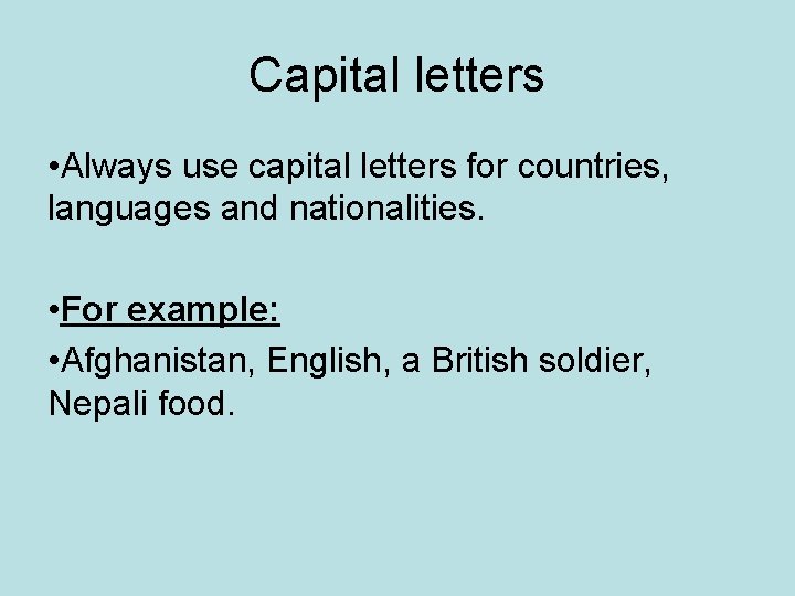 Capital letters • Always use capital letters for countries, languages and nationalities. • For Capital letters • Always use capital letters for countries, languages and nationalities. • For