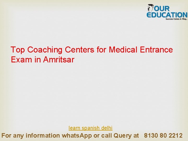 Top Coaching Centers for Medical Entrance Exam in Amritsar learn spanish delhi For any