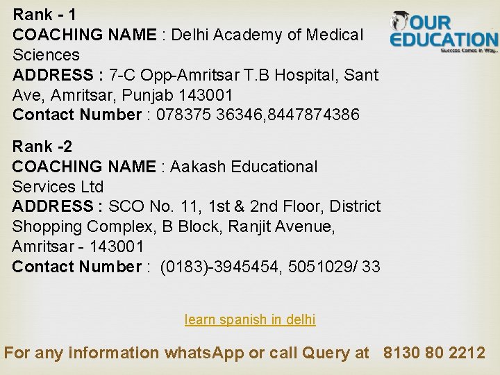 Rank - 1 COACHING NAME : Delhi Academy of Medical Sciences ADDRESS : 7