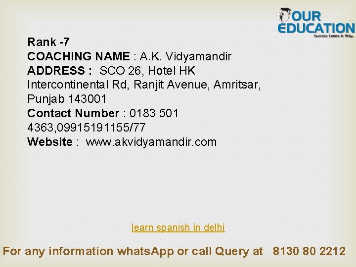 Rank -7 COACHING NAME : A. K. Vidyamandir ADDRESS : SCO 26, Hotel HK