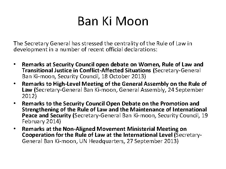 Ban Ki Moon The Secretary General has stressed the centrality of the Rule of