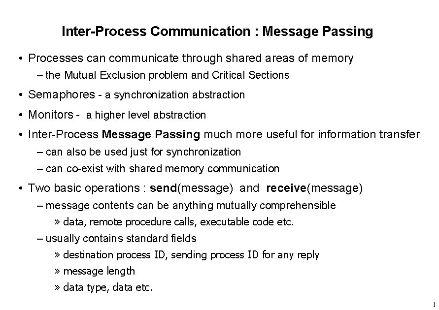 Inter-Process Communication : Message Passing • Processes can communicate through shared areas of memory