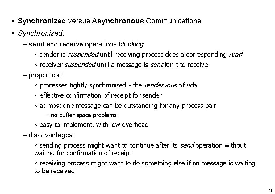  • Synchronized versus Asynchronous Communications • Synchronized: – send and receive operations blocking