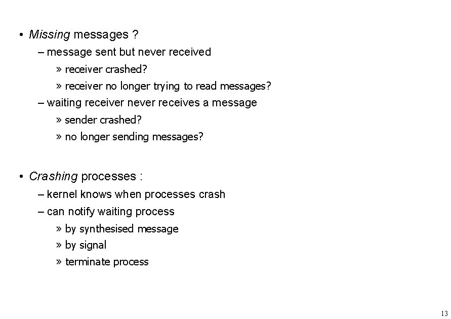  • Missing messages ? – message sent but never received » receiver crashed?