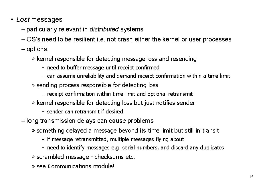  • Lost messages – particularly relevant in distributed systems – OS’s need to