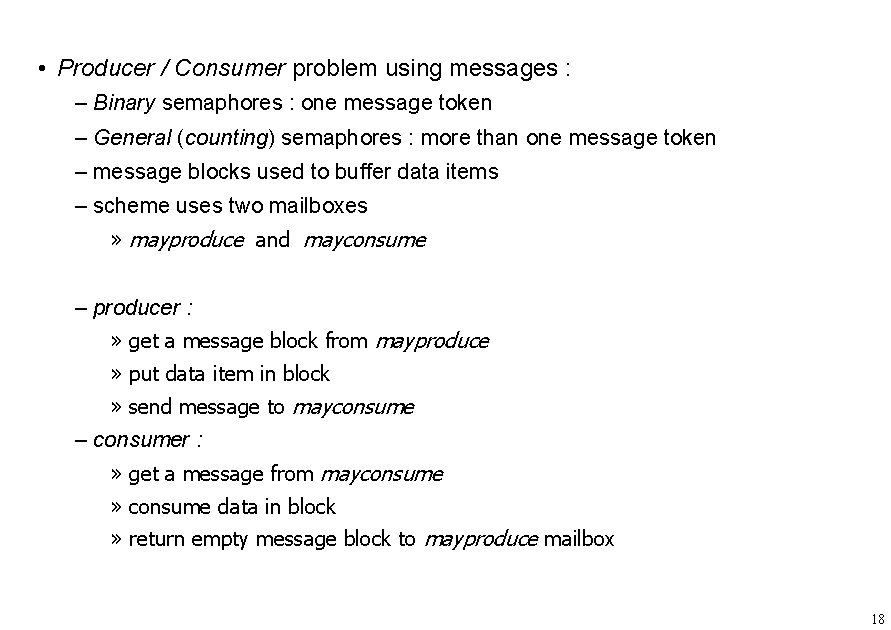  • Producer / Consumer problem using messages : – Binary semaphores : one