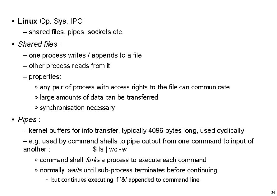  • Linux Op. Sys. IPC – shared files, pipes, sockets etc. • Shared