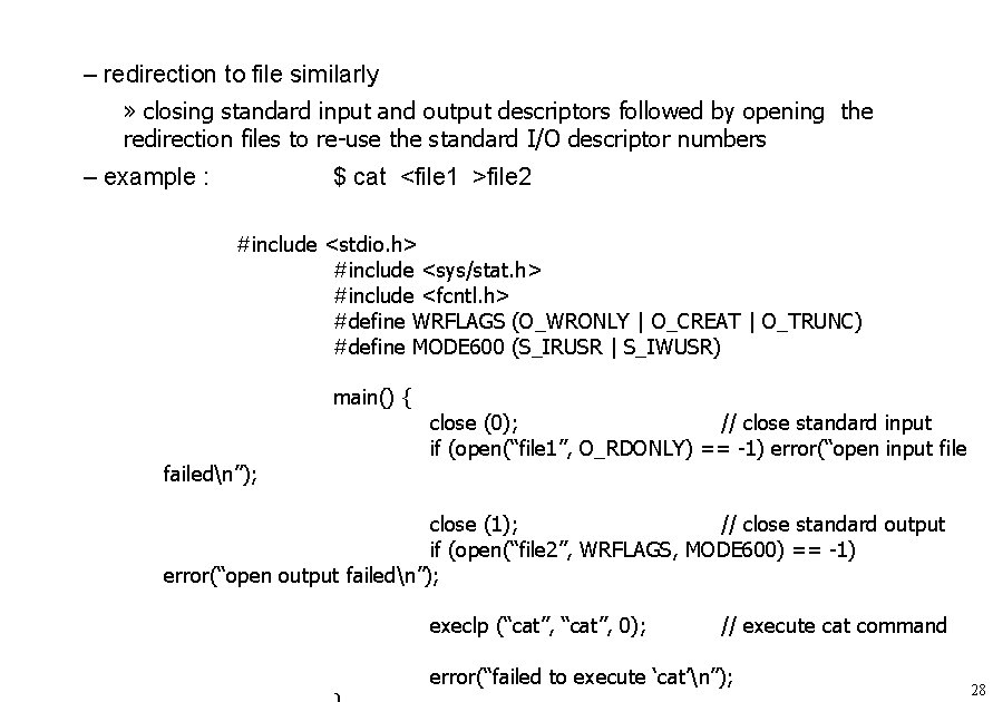 – redirection to file similarly » closing standard input and output descriptors followed by