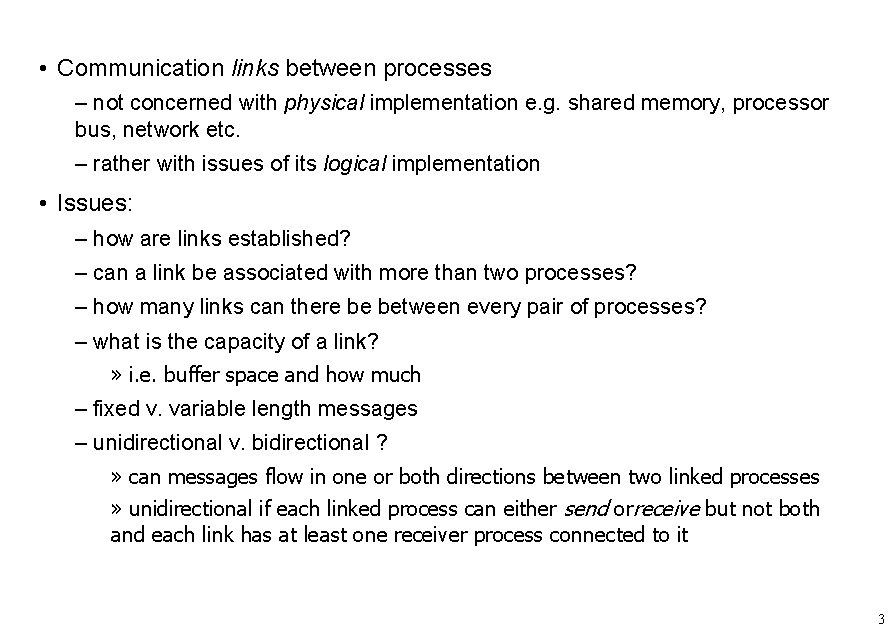  • Communication links between processes – not concerned with physical implementation e. g.