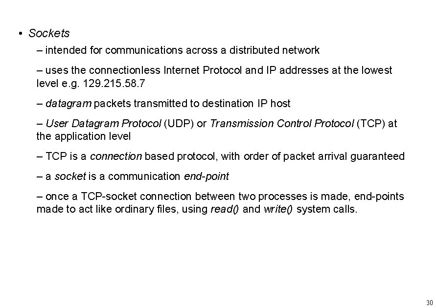  • Sockets – intended for communications across a distributed network – uses the