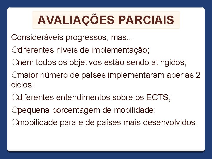 AVALIAÇÕES PARCIAIS Consideráveis progressos, mas. . . diferentes níveis de implementação; nem todos os