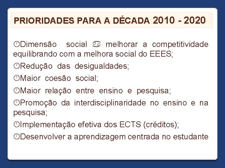 PRIORIDADES PARA A DÉCADA 2010 - 2020 Dimensão social melhorar a competitividade equilibrando com
