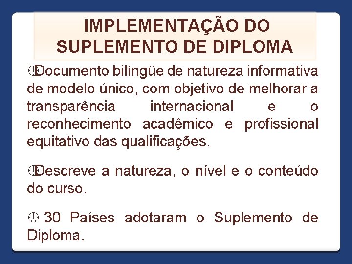 IMPLEMENTAÇÃO DO SUPLEMENTO DE DIPLOMA Documento bilíngüe de natureza informativa de modelo único, com