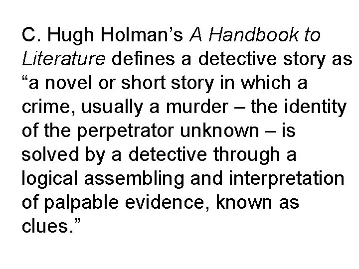 C. Hugh Holman’s A Handbook to Literature defines a detective story as “a novel