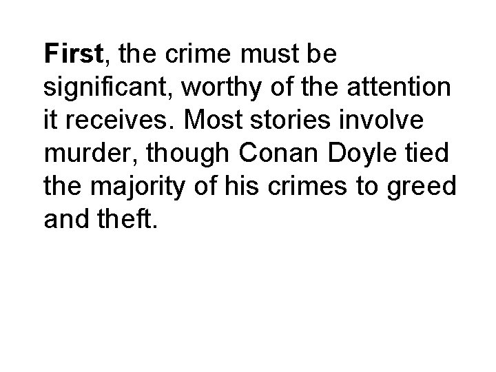 First, the crime must be significant, worthy of the attention it receives. Most stories