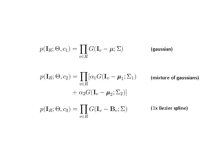 (gaussian) (mixture of gaussians) (3 x Bezier spline) 