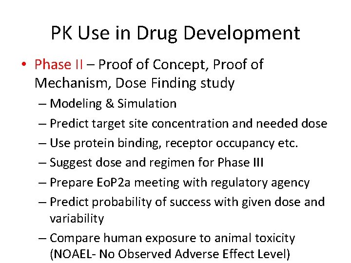 PK Use in Drug Development • Phase II – Proof of Concept, Proof of