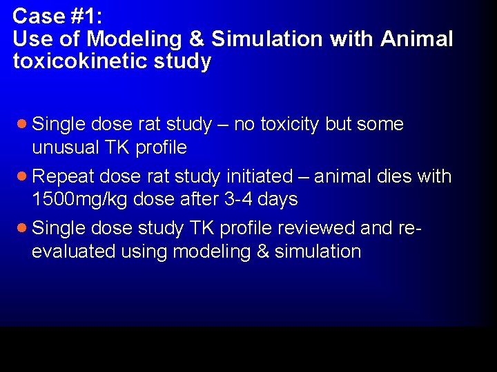 Case #1: Use of Modeling & Simulation with Animal toxicokinetic study · Single dose