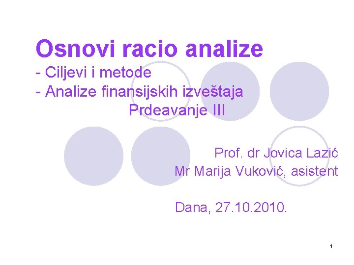 Osnovi racio analize - Ciljevi i metode - Analize finansijskih izveštaja Prdeavanje III Prof.