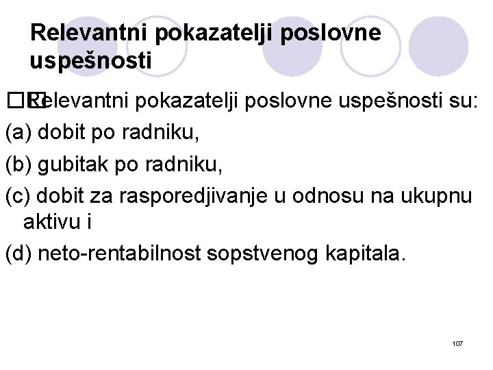 Relevantni pokazatelji poslovne uspešnosti �� Relevantni pokazatelji poslovne uspešnosti su: (a) dobit po radniku,