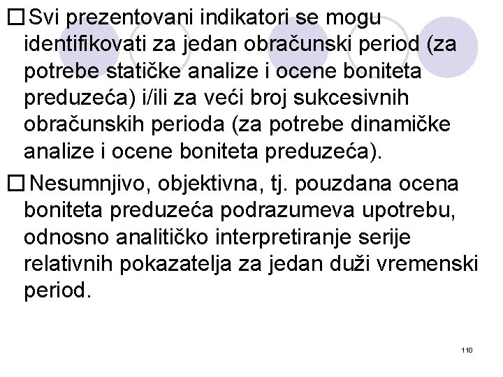 � Svi prezentovani indikatori se mogu identifikovati za jedan obračunski period (za potrebe statičke