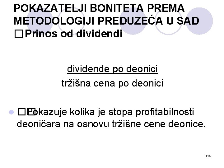 POKAZATELJI BONITETA PREMA METODOLOGIJI PREDUZEĆA U SAD � Prinos od dividendi dividende po deonici