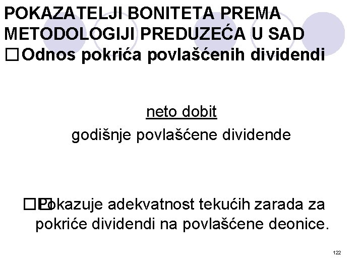 POKAZATELJI BONITETA PREMA METODOLOGIJI PREDUZEĆA U SAD � Odnos pokrića povlašćenih dividendi neto dobit