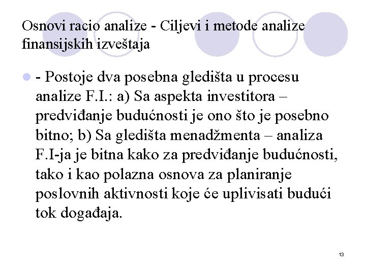 Osnovi racio analize - Ciljevi i metode analize finansijskih izveštaja l- Postoje dva posebna