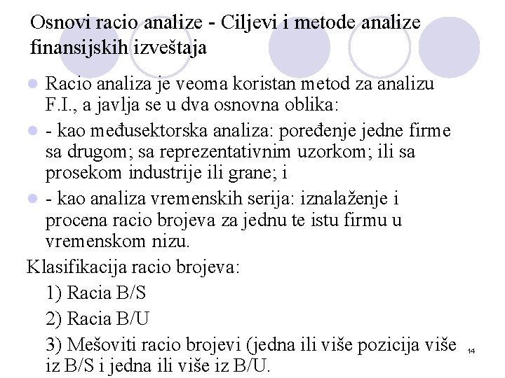 Osnovi racio analize - Ciljevi i metode analize finansijskih izveštaja Racio analiza je veoma