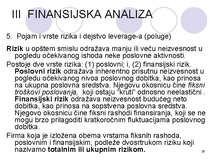 III FINANSIJSKA ANALIZA 5. Pojam i vrste rizika i dejstvo leverage-a (poluge) Rizik u