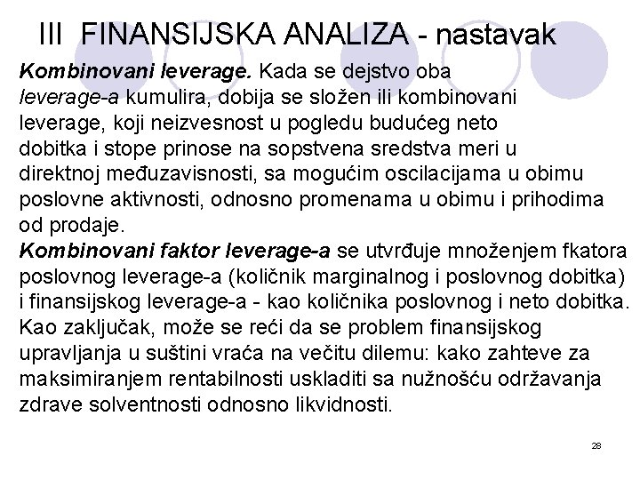 III FINANSIJSKA ANALIZA - nastavak Kombinovani leverage. Kada se dejstvo oba leverage-a kumulira, dobija