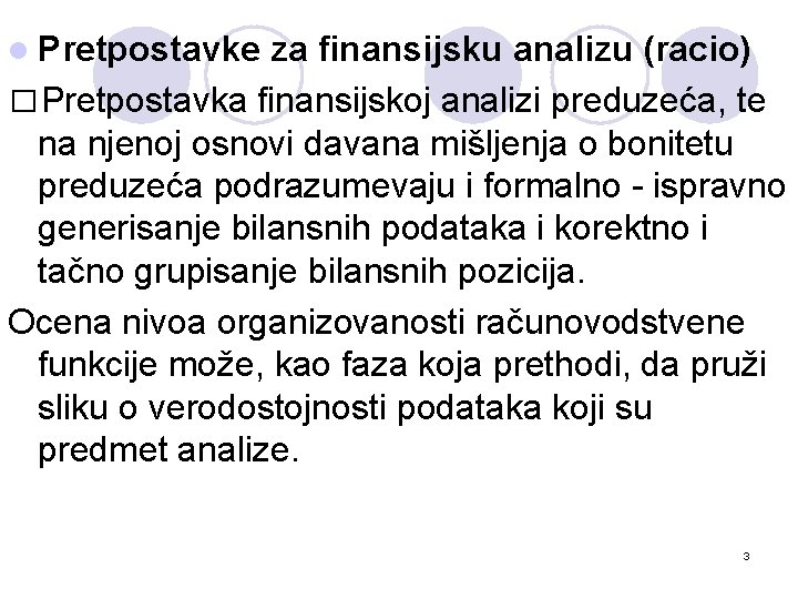 l Pretpostavke za finansijsku analizu (racio) � Pretpostavka finansijskoj analizi preduzeća, te na njenoj