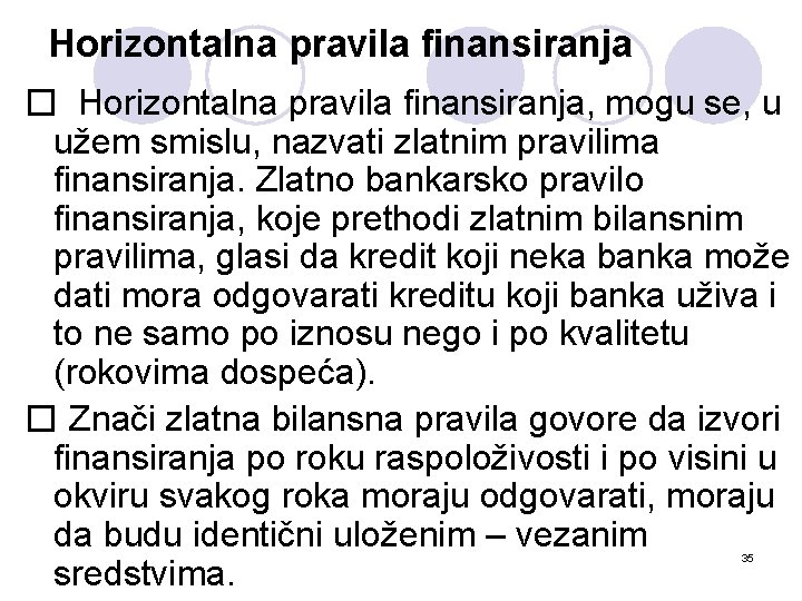 Horizontalna pravila finansiranja � Horizontalna pravila finansiranja, mogu se, u užem smislu, nazvati zlatnim