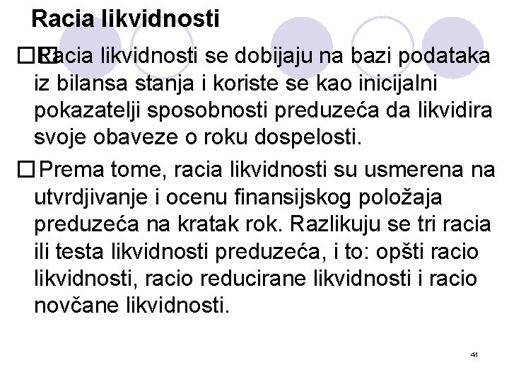 Racia likvidnosti �� Racia likvidnosti se dobijaju na bazi podataka iz bilansa stanja i