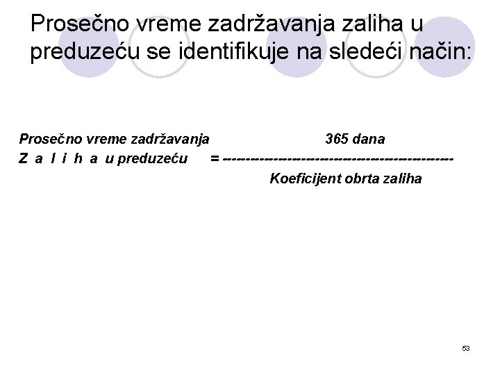 Prosečno vreme zadržavanja zaliha u preduzeću se identifikuje na sledeći način: Prosečno vreme zadržavanja