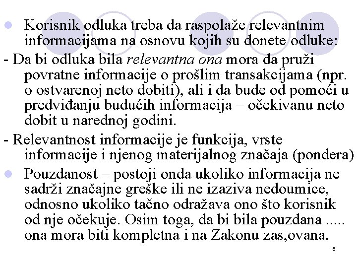 Korisnik odluka treba da raspolaže relevantnim informacijama na osnovu kojih su donete odluke: -