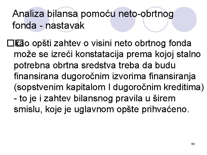 Analiza bilansa pomoću neto-obrtnog fonda - nastavak �� kao opšti zahtev o visini neto