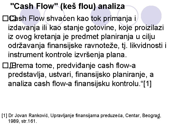 "Cash Flow" (keš flou) analiza �� Cash Flow shvaćen kao tok primanja i izdavanja